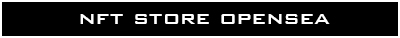 NFT STORE OPENSEA